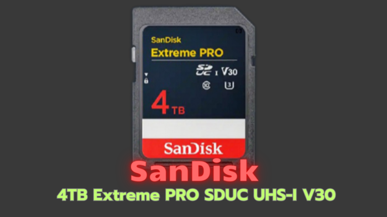 SanDisk Extreme PRO 4TB การ์ด UHS-I ความจุสูงที่สุดในโลก